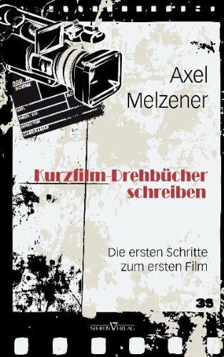 - Kurzfilm-Drehbücher schreiben: Die ersten Schritte zum ersten Film