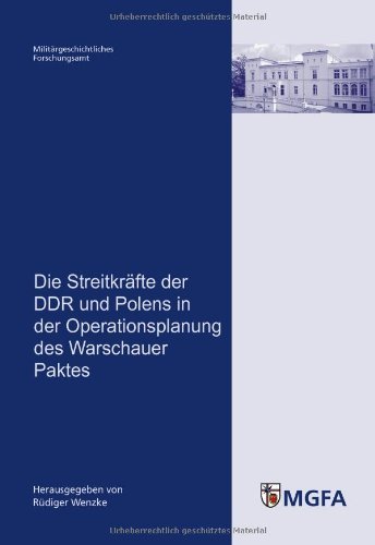  - Die Streitkräfte der DDR und Polens in der Operationsplanung des Warschauer Paktes: Mit Beitr. von Torsten Diedrich, Winfried Heinemann, Siegfried ... Im Auftr. des MGFA hrsg. von Rüdiger Wenzke