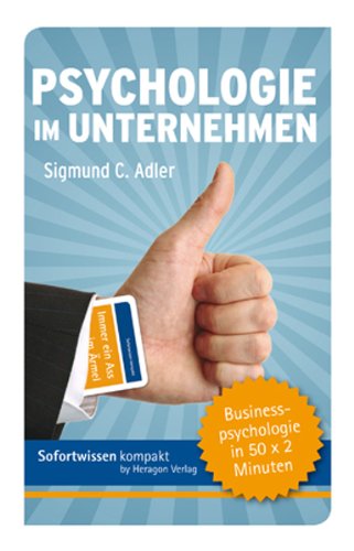 - Psychologie im Unternehmen: Businesspsychologie in 50 x 2 Minuten