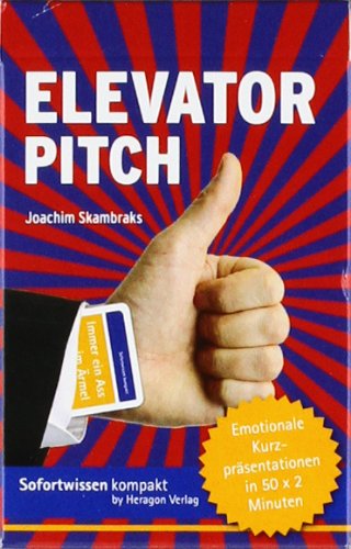 - Elevator Pitch - Emotionale Kurzpräsentationen in 50 x 2 Minuten