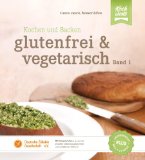  - Das andere Getreide: Glutenfrei kochen und backen mit Quinoa, Amarant & Co