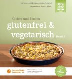  - glutenfrei und vegetarisch: Kochen und Backen Band 1