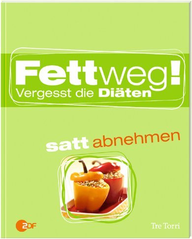  - Fettweg!: Vergesst die Diäten