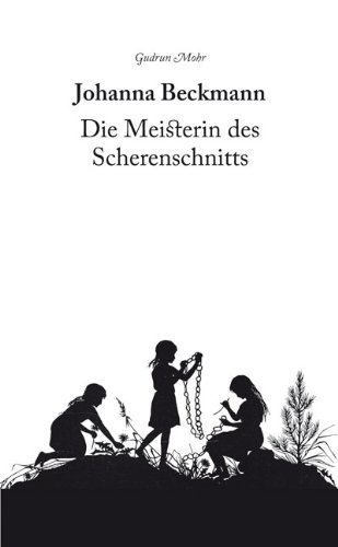  - Johanna Beckmann: Die Meisterin des Scherenschnitts