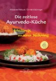  - Der Schatz der Ayurveda Küche: mit über 125 Rezepten für Körper und Seele