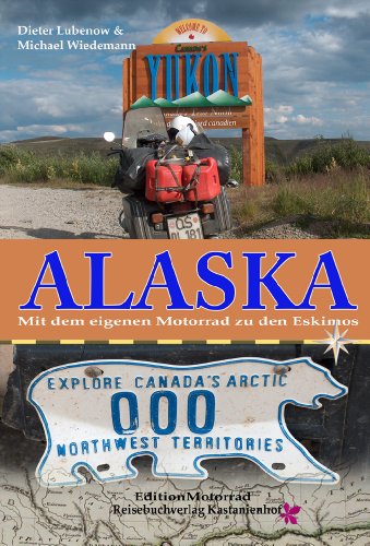  - Alaska: Mit dem eigenen Motorrad zu den Eskimos