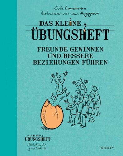- Das kleine Übungsheft - Freunde gewinnen und bessere Beziehungen führen