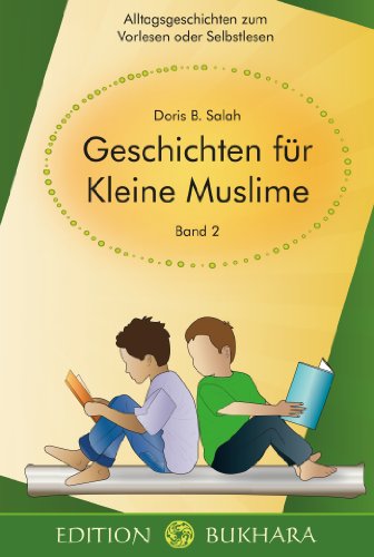 - Geschichten für Kleine Muslime 02: Alltagsgeschichten zum Vorlesen oder Selbstlesen