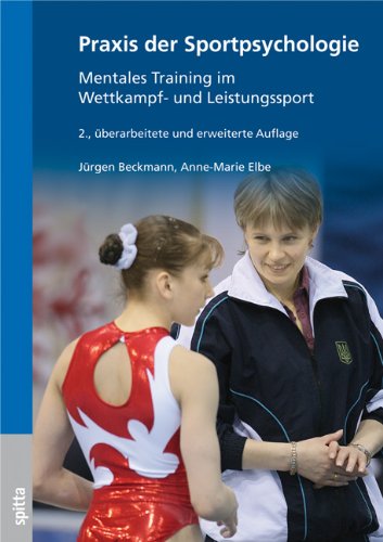  - Praxis der Sportpsychologie: Mentales Training im Wettkampf- und Leistungssport