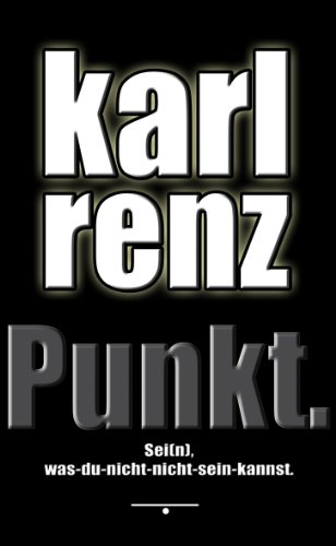  - Punkt.: Sei(n), was-du-nicht-nicht-sein-kannst.