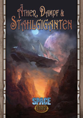  - Äther, Dampf & Stahlgiganten: Eine Abenteuersammlung für Space: 1889