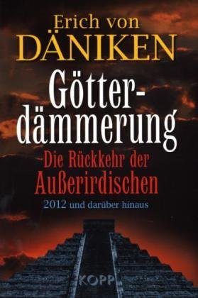 - Götterdämmerung: Die Rückkehr der Außerirdischen. 2012 und darüber hinaus