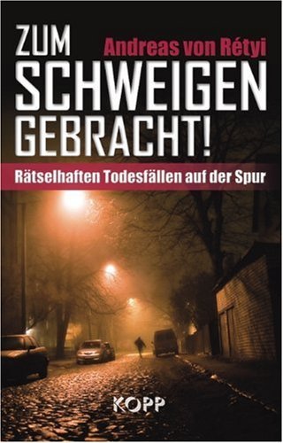  - Zum Schweigen gebracht!: Rätselhaften Todesfällen auf der Spur