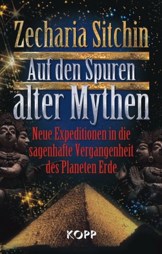  - Auf den Spuren alter Mythen: Neue Expeditionen in die sagenhafte Vergangenheit des Planeten Erde