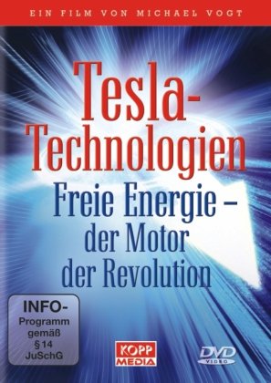  - Tesla-Technologien - Freie Energie - der Motor der Revolution! [6 DVDs]