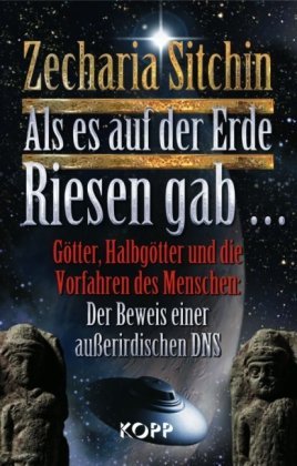  - Als es auf der Erde Riesen gab : Götter, Halbgötter und die Vorfahren des Menschen: Der Beweis einer außeridischen DNS