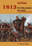  - Die Befreiungskriege: 1813-1815 in Augenzeugenberichten (Augenzeugenbrichte)