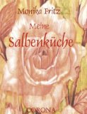  - Heilende Salben und Tinkturen selbst gemacht. Was Großmutter noch wusste ...