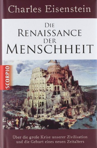 - Die Renaissance der Menschheit: Über die große Krise unserer Zivilisation und die Geburt eines neuen Zeitalters