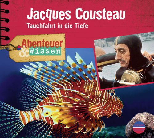  - Abenteuer & Wissen: Jaques Cousteau. Tauchfahrt in die Tiefe
