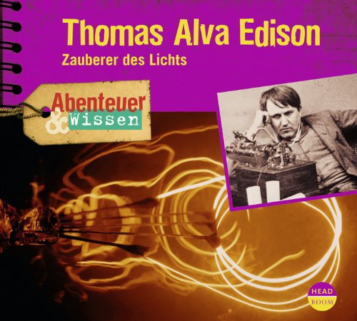 - Abenteuer & Wissen: Thomas Alva Edison. Zauberer des Lichts