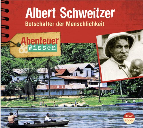 - Abenteuer & Wissen: Albert Schweitzer. Botschafter der Menschlichkeit