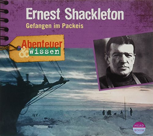 Abenteuer & Wissen - Ernest Shackleton - Gefangen im Packeis