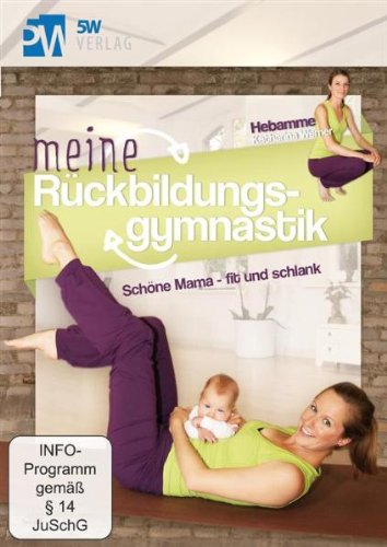- Meine Rückbildungsgymnastik - Schöne Mama fit und schlank --- Das Standardwerk: entwickelt von Hebamme Katharina Werner und empfohlen von familie.de ---