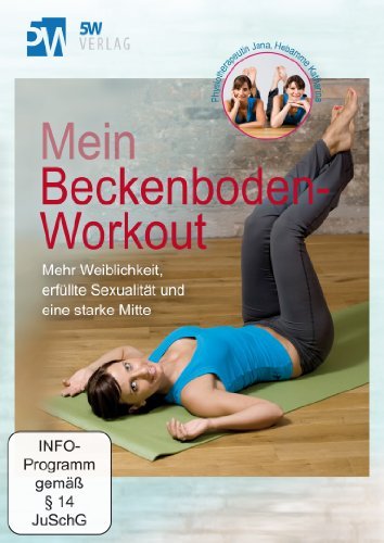  - Mein Beckenboden-Workout - Mehr Weiblichkeit, erfüllte Sexualität und eine starke Mitte (Beckenbodentraining)