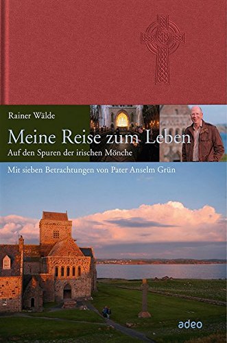  - Meine Reise zum Leben: Auf den Spuren der irischen Mönche.