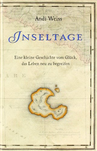  - Inseltage: Eine kleine Geschichte vom Glück, das Leben neu zu begreifen.