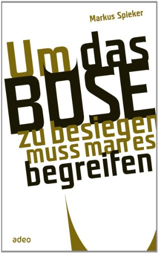  - Um das Böse zu besiegen, muss man es begreifen
