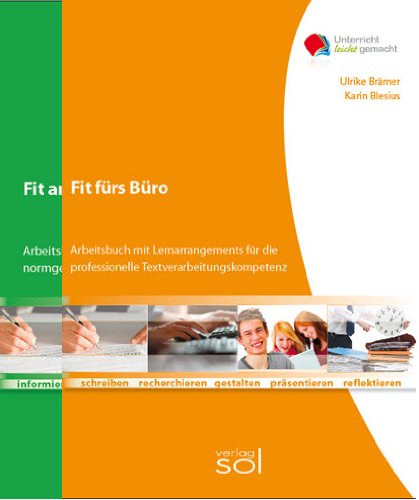 - Fit fürs Büro + Fit für die Tastatur: Arbeitsbücher mit Lernarrangements für normgerechte und professionelle Textverarbeitung