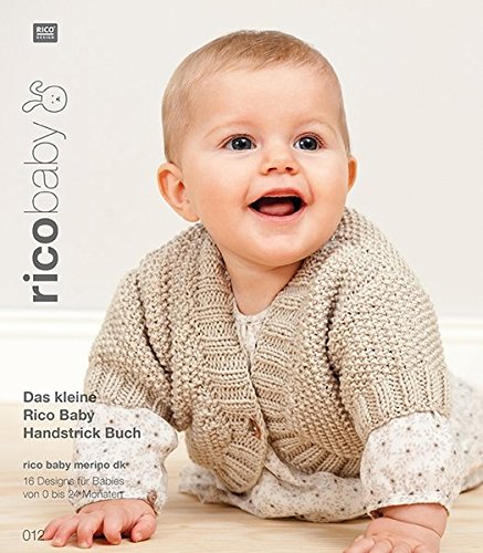  - Buch 12 rico baby merino dk Das kleine Rico Baby Handstrick Buch: 16 Designs für Babies von 0 bis 24 Monate