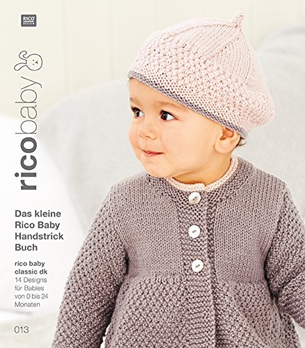 - Buch 13 rico baby classic dk Das kleine Rico Baby Handstrick Buch: 14 Designs für Babies von 0 bis 24 Monate