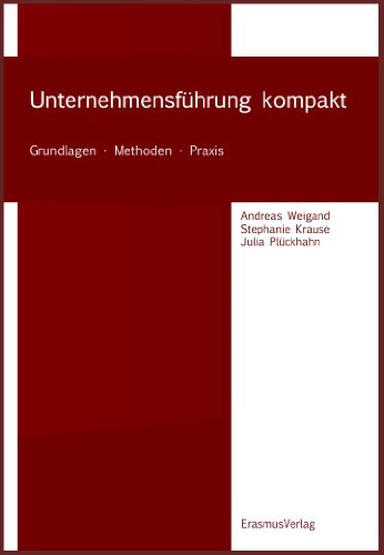 - Unternehmensführung kompakt: Grundlagen - Methoden - Praxis