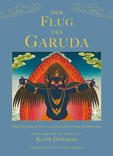  - Der Flug des Garuda: Fünf Dzogchen-Texte aus dem tibetischen Buddhismus (Klassiker wiederaufgelegt)