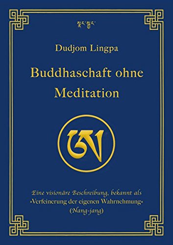  - Buddhaschaft ohne Meditation: Eine visionäre Beschreibung, bekannt als »Verfeinerung der eigenen Wahrnehmung« (Nang-jang) (edition khordong)