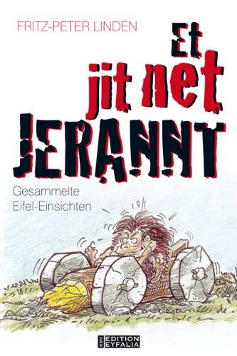  - Et jit net jerannt!: Gesammelte Eifel-Einsichten
