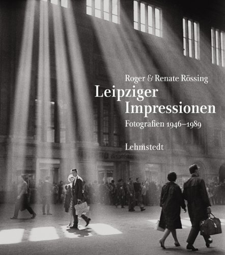  - Leipziger Impressionen: Fotografien 1946-1989