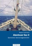  - Abenteuer See III. Spannende Seemannsgeschichten