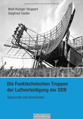  - Die Funktechnischen Truppen der Luftverteidigung der DDR: Geschichte und Geschichten