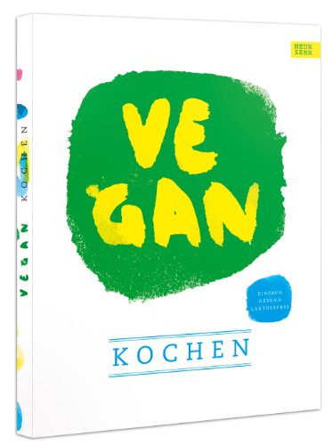  - vegan kochen: einfach - gesund - laktosefrei