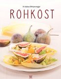  - Raw Soul Food: Vegane Rohkost macht glücklich. 74 Rezepte von kinderleicht bis gourmetköstlich