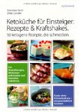  - KetoKüche kennenlernen - Die ketogene Ernährung in Theorie und Praxis