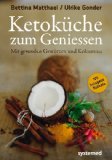  - KetoKüche kennenlernen - Die ketogene Ernährung in Theorie und Praxis