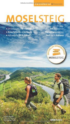  - Moselsteig. Offizieller Wanderführer, 365 km, 24 Etappen von Perl bis Koblenz, GPS, Detailkarten, Scan to go, Höhenprofile, Rundwege