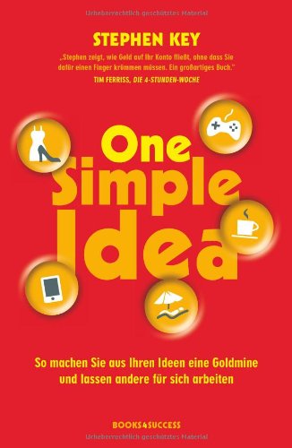 - One Simple Idea: So machen Sie aus Ihren Ideen eine Goldmine und lassen andere für sich arbeiten