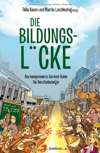  - Die Bildungslücke: Der komprimierte Survival-Guide für Berufseinsteiger