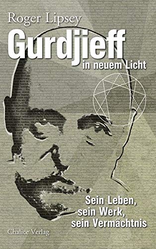 Lipsey, Roger, Cathomas, Robert, Jacobsen, Helga - Gurdjieff in neuem Licht: Sein Leben, seine Lehre, sein Vermächtnis: Sein Leben, sein Werk, sein Vermächtnis